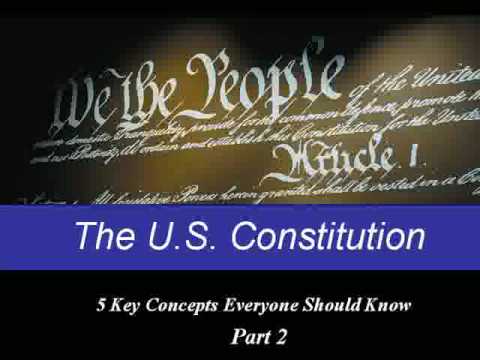 Understanding the U.S. Constitution part 2 - 5 Key Concepts Everyone Should Know