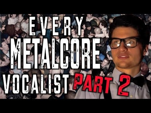 Every Metalcore Vocalist (Part 2)