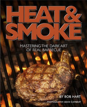 Heat and Smoke: Mastering the Dark Art of Real Barbecue by Bob Hart.