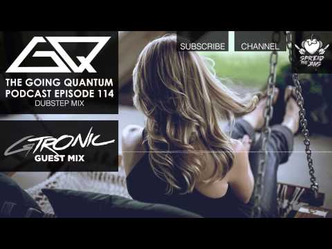 GQ Podcast - Dubstep Mix & GTRONIC Guest Mix [Ep.114]