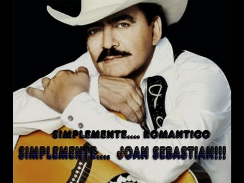 Simplemente Romantico...  Simplemente JOAN SEBASTIAN.flv