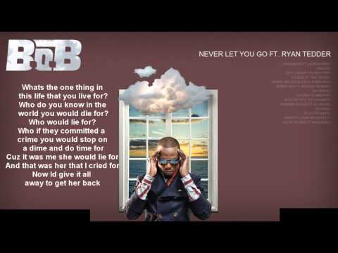 Never Let You Go with Lyrics - B.o.B ft. Ryan Tedder