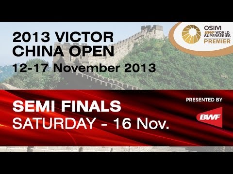 Semi Finals (Match 4) - 2013 Victor China Open