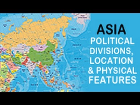 Asia: Political Divisions, Location and Physical Features