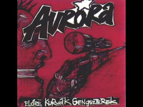 Aurora - Előre Kúrvák, Gengszterek (HQ)