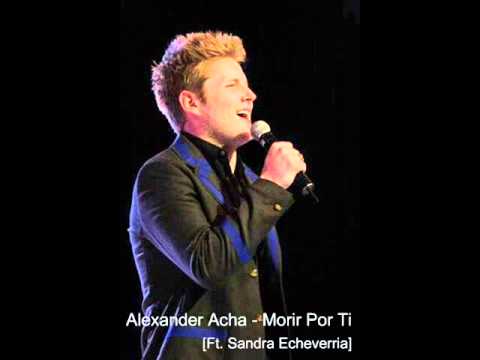 Alexander Acha - Morir Por Ti [Feat. Sandra Echeverria]