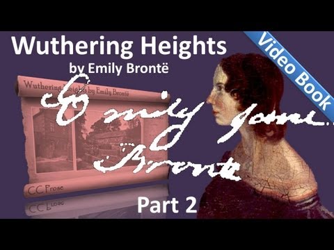 Part 2 - Wuthering Heights Audiobook by Emily Bronte (Chs 08-11)