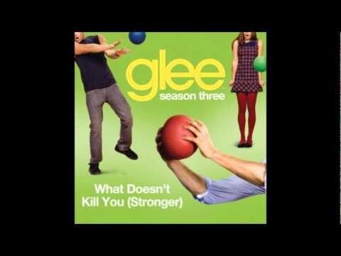 What Doesn't Kill You (Stronger) (Glee Cast Version)