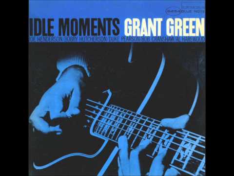 Idle Moments - Grant Green [FULL ALBUM] [HQ]