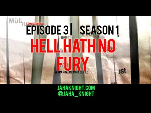 Scandal Podcast | #ScandalRewind | Hell Hath No Fury, Season 1 Episode 3