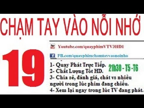 Chạm Tay Vào Nỗi Nhớ Tâp 19 Full | HD -720 - Bản Đẹp