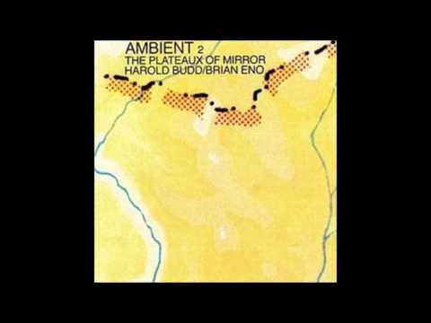 Brian Eno & Harold Budd Ambient 2: The Plateaux Of Mirror (HQ) (Whole Album)