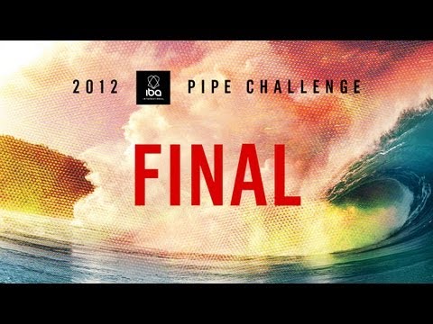 2012 IBA Pipe Challenge Mens Final