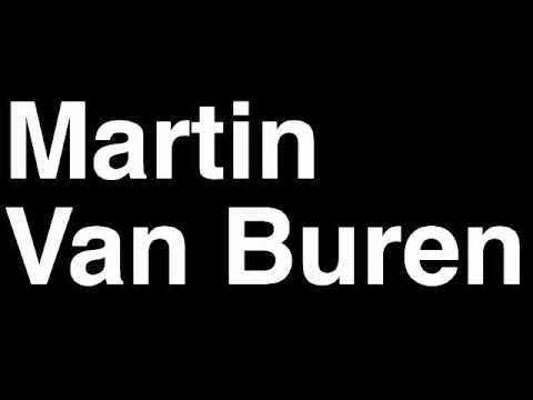 How to Pronounce Martin Van Buren President United States America US Speech Interview Quotes