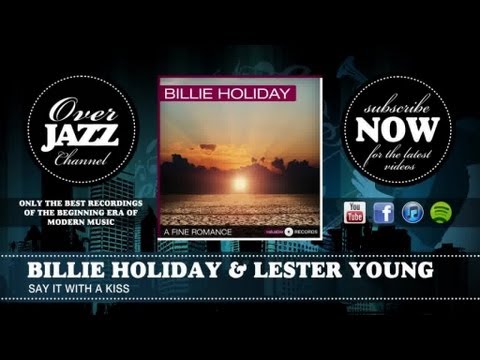 Billie Holiday & Lester Young - Say It With a Kiss (1938)