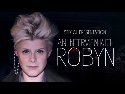 An Interview with Robyn - Special Presentation