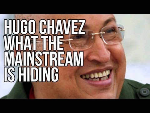 Hugo Chavez: What the Mainstream is Hiding