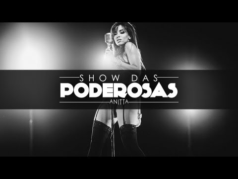 Anitta - Show das Poderosas (Clipe Oficial)