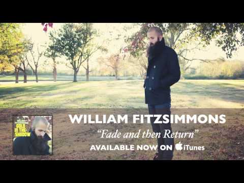 William Fitzsimmons - Fade and Then Return [Audio]