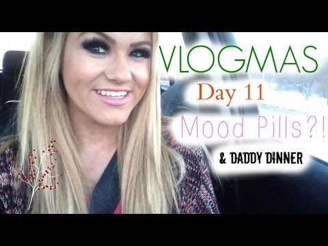 VLOGMAS DAY 11 | Mood Pills & Daddy Dinner