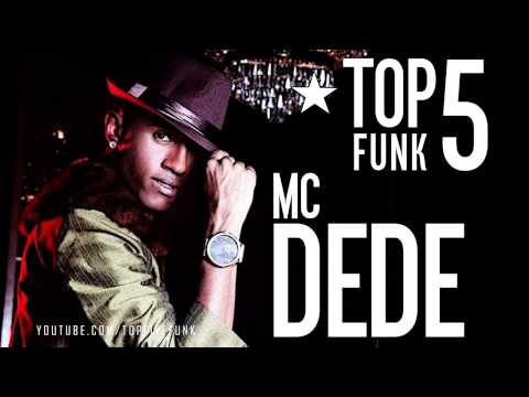 TOP 5 FUNK - MC DEDE