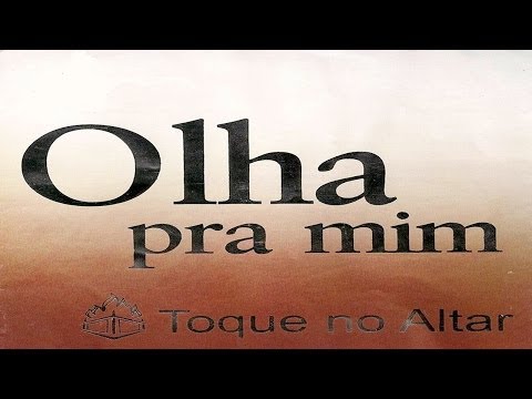 Olha Pra Mim - Toque No Altar - Cd Completo