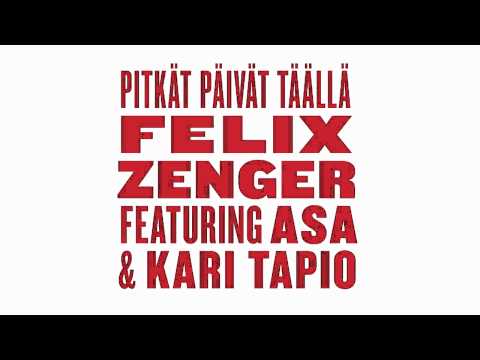 Felix Zenger - Pitkät Päivät Täällä (feat. Asa & Kari Tapio)