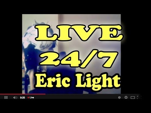 Eric Light LIVE 24/7! - watch me all day long !! :O