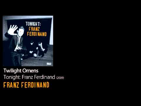 Twilight Omens - Tonight: Franz Ferdinand [2009] - Franz Ferdinand