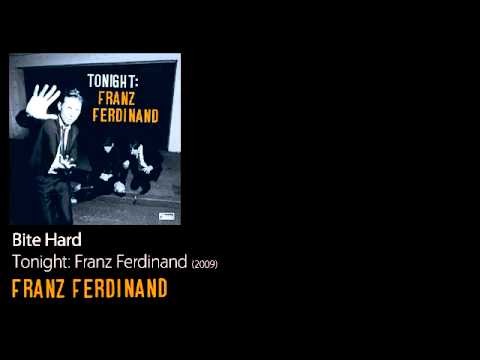 Bite Hard - Tonight: Franz Ferdinand [2009] - Franz Ferdinand