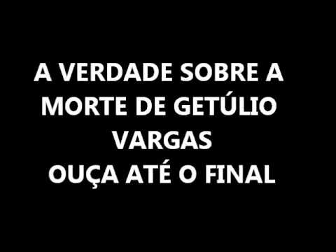 Verdade sobre a Morte de Getúlio Vargas