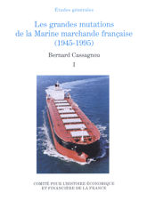 Les grandes mutations de la marine marchande française (1945-1995). Volume I