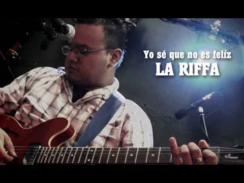 La Riffa - Yo sé que no es felíz