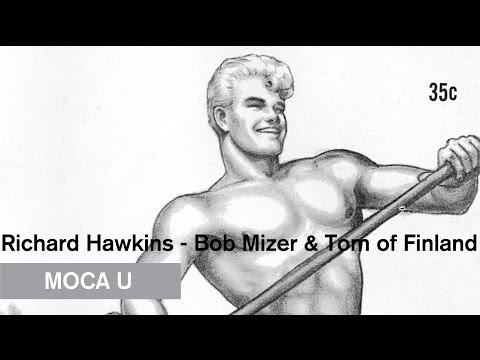 Richard Hawkins - Bob Mizer & Tom of Finland - MOCA U - MOCAtv