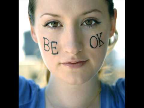 Be Ok-Ingrid Michaelson (lyrics)