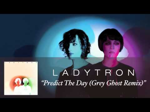 Ladytron - Predict The Day (Grey Ghost Remix) [Audio]