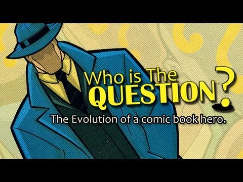 Who is THE QUESTION? - Documentary on the evolution of a DC Comic Book Character