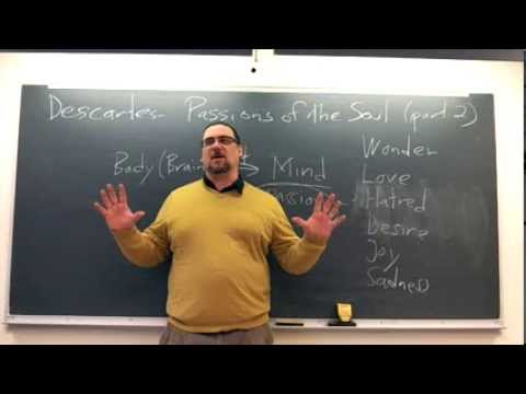 Intro to Philosophy: Descartes, Passions of the Soul, part 2