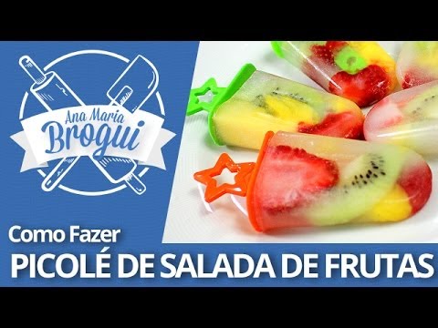 Ana Maria Brogui #171 - Como fazer Picolé de Salada de Frutas