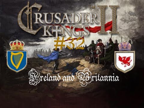 Let's Play Crusader Kings II - Kingdom of Ireland & Empire of Britannia - Part 32