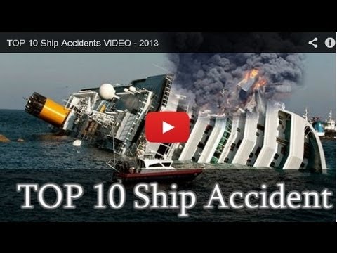 TOP 9 Ship Accidents VIDEO - 2013