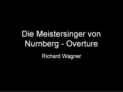 Die Meistersinger von Nurnberg - Overture (Richard Wagner)