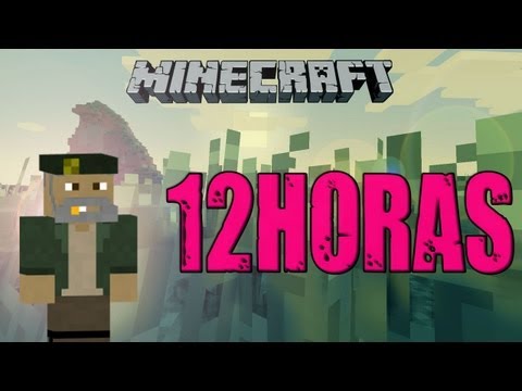 12 Horas Jugando - MINECRAFT - Nueva Serie!! [PARTE 2/6]