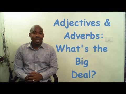 Adjectives & Adverbs: What's the Big Deal?