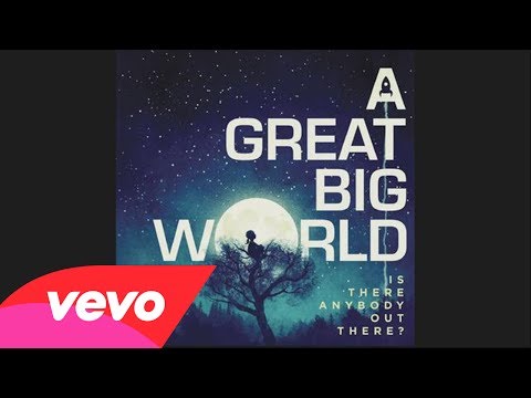 A Great Big World - There Is an Answer