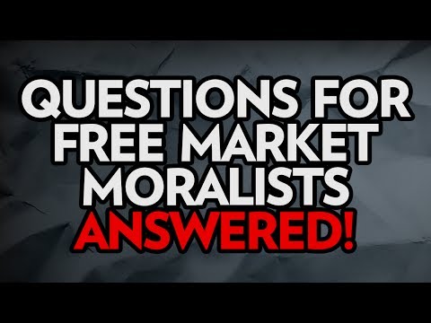 Questions for Free-Market Moralists - Answered!