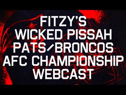 Fitzy's Wicked Pissah Pats/Broncos AFC Championship Webcast