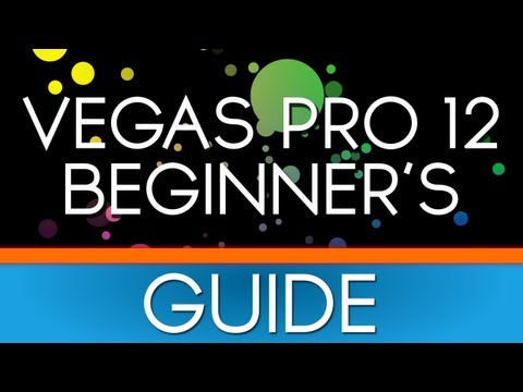 Sony Vegas Pro 12: Beginner's Tutorial [NEW]