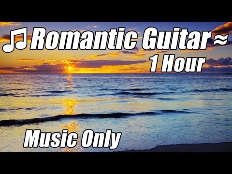 ROMANTIC GUITAR MUSIC Relaxing Instrumental Acoustic Love Songs Classical Playlist Hour Relax Study