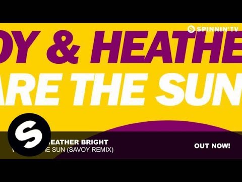 SAVOY & Heather Bright - We Are The Sun (SAVOY Remix)